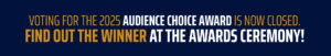 2025 Audience Choice Award Voting Closed
